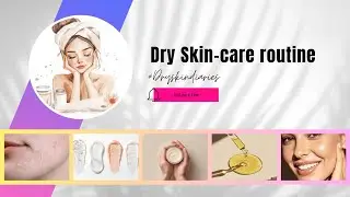 Step-by-Step Dry Skin Care Routine: Hydrate & Repair Your Skin