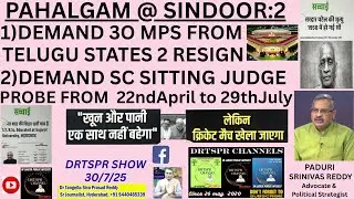PAHALGAM@SINDOOR# DEMAND 3O MPS FROM TELUGU STATES 2 RESIGN, DEMAND SC SITTING JUDGE PROBE FROM 22nd