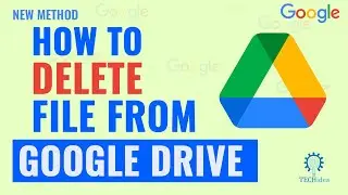 How to Delete File from Google Drive 2025 [New Method]