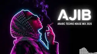 AJIB عجيب | 🔥 Arabic Deep Techno House Mix 2026 | Oriental Dark Energy
