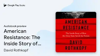 American Resistance: The Inside Story of How&hellip; by David Rothkopf &middot; Audiobook preview
