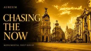 🎵 Aureum – Chasing the Now | Progressive Melodic House