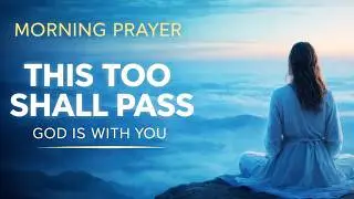 🙏 This Too Shall Pass | A Powerful Prayer for Tough Times | Trust God Always