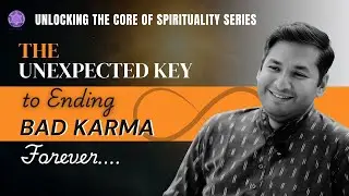 The Unexpected Key to Ending Bad Karma Forever | Core of Spirituality Series | Master Pradeep Vijay