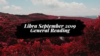 Libra September 2019 General Tarot Reading