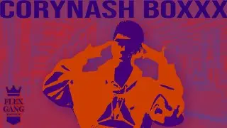 CoryNash - BOXXX (Flex Gang Exclusive Music Video)