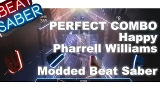 Modded Beat Saber | Happy - Pharrell Williams | 100% Full Combo [World Record] (Perfect Combo)