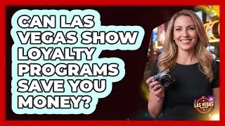 Can Las Vegas Show Loyalty Programs Save You Money? - Las Vegas Insider Guide