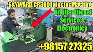 SKYWARD CR300 Injector Machine Bhullar Diesel Service& Electronics Mohali||Tractor Technical Vlogs||