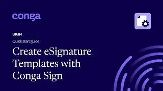 Template creation made easy: Create eSignature templates with Conga Sign