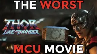 Why I hate Thor Love and Thunder - Marvel MCU