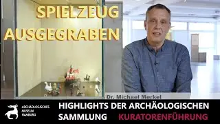 Spielzeug ausgegraben - Highlights der Arch&auml;ologischen Sammlung - mit Dr. Michael Merkel