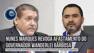 Nunes Marques revoga afastamento do governador Wanderlei Barbosa | Leandro Fortes