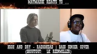 MatMadik reacts to ... High and Dry - Radiohead | Bass Singer Cover