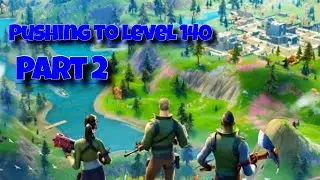 Pushing to level 140 (part 2) | Fortnite Battle Royale
