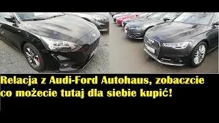 Relacja z Audi - Ford Autohaus, zobaczcie co możecie tutaj dla siebie kupić! Auta z Niemiec!