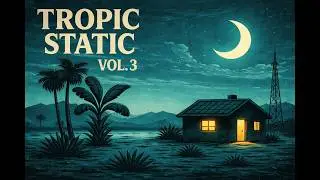 Tropic Static Vol. 3 &mdash; Lo-Fi Desert Dub &times; Tropical Beat Tape (Full Instrumental Mix)