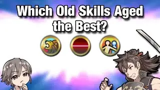 Which Old Skills Aged the Best? - FEH Discussion