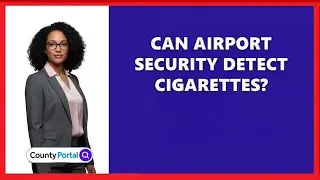 Can Airport Security Detect Cigarettes?
