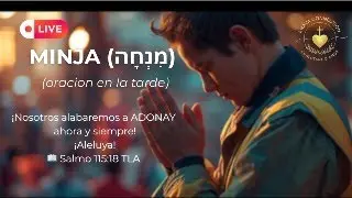 Minj&aacute;: Oraci&oacute;n de la Tarde en la Presencia de ADONAY📖