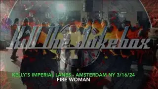 KILL THE JUKEBOX - Fire Woman - 3/16/24