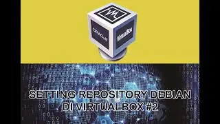 SETTING REPOSITORY DEBIAN DI VIRTUALBOX #2 | TUGAS VK4