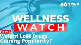 Wellness Watch: Is a weight loss drugs gaining popularity?