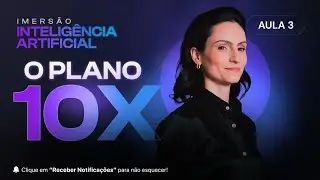 [Imers&atilde;o IA] AULA 3 - O Plano Completo para se tornar um profissional 10x mais valioso com IA