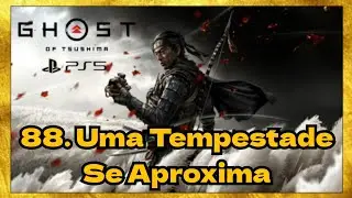 UMA TEMPESTADE PRÓXIMA, 88 - PS5 - Ghost of Tsushima