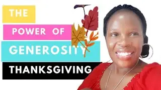 GIVING &GENEROSITY & THANKSGIVING UNLOCKED MY HIDDEN BLESSINGS#giving #thanksgiving #generosity