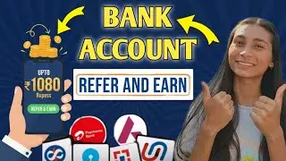 Bank Account Refer And Earn Upto 1080 l Refer And Earn App l Best Refer And Earn App 