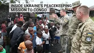 Inside Ukraine's peacekeeping mission to Congo