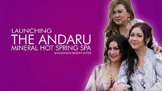 LAUNCHING THE ANDARU MINERAL HOT SPRING SPA, ANYER