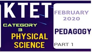 KTET CATEGORY 3, FEBRUARY 2020 ,PHYSICAL SCIENCE, PEDAGOGY, PART 1