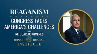 Congress Faces America&rsquo;s Challenges with Rep. Carlos Gim&eacute;nez