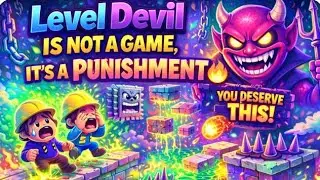“Level Devil Is Not a Game, It’s a Punishment 😭🔥”