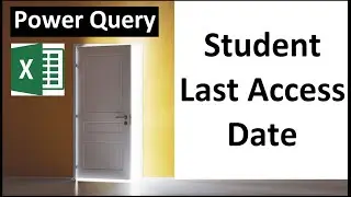 Power Query to List Students Last Access Date & Time for Class Web Site. Excel Magic Trick 1689.