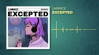 LMRNCE - Excepted (Official Audio)
