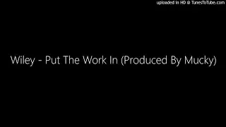 Wiley - Put The Work In (Produced By Mucky)
