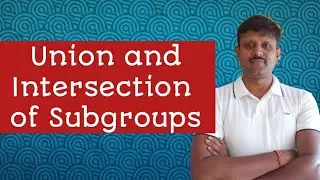 Union and Intersection of Subgroups 