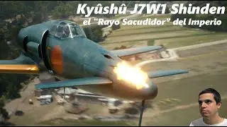 El caza Ky&ucirc;sh&ucirc; J7W1 Shinden, el 