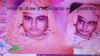 How to draw a table lamp with Sketchup?