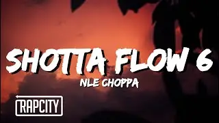 NLE Choppa - Shotta Flow 6 (Lyrics)
