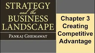 creating your competitive advantage - chapter 3 - Strategy and the Business Landscape