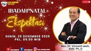 IBADAH NATAL | KAMIS, 25 DESEMBER 2025 | PKL 09.00 WIB | REV. DR. VINCENT LEOH, AMS, PH. D