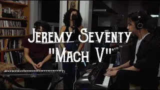 Jeremy Seventy - Mach V - 17th Street Sessions