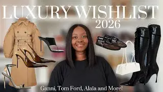 MY LUXURY WISHLIST 2026 | GANNI, TOM FORD, ALA&Iuml;A AND MORE 