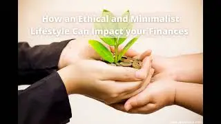 How an Ethical and Minimalist Lifestyle Can Impact your Finances with Janina