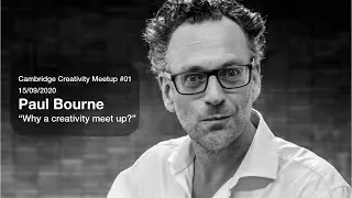 Cambridge Creativity Meetup #01 - Paul Bourne - 