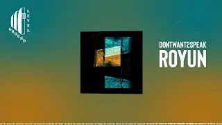 Royun - dontwant2speak | GroundLevel Radio